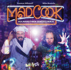 Mad Cook (+ DVD) – Kulinaristinen seikkailukirja. Ari Lahdenmäki, Riku Rantala, Tuomas Milonoff. WSOY 2010, 325 s.